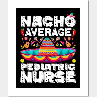 Nacho Average Pediatric Nurse Sombrero Beard Cinco de Mayo Posters and Art